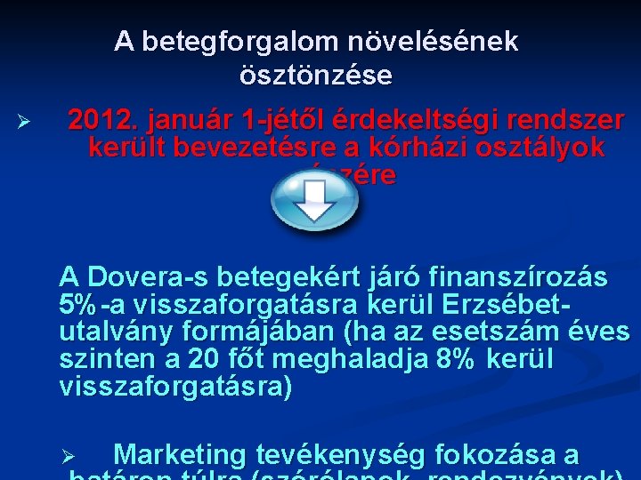 A betegforgalom növelésének ösztönzése Ø 2012. január 1 -jétől érdekeltségi rendszer került bevezetésre a