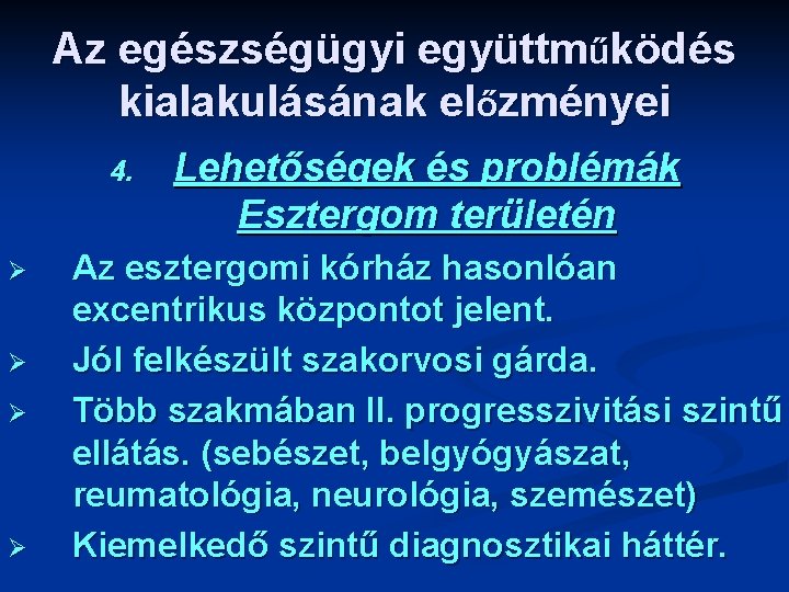 Az egészségügyi együttműködés kialakulásának előzményei 4. Ø Ø Lehetőségek és problémák Esztergom területén Az