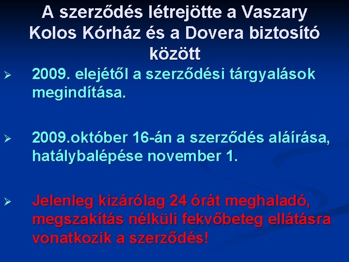 A szerződés létrejötte a Vaszary Kolos Kórház és a Dovera biztosító között Ø 2009.