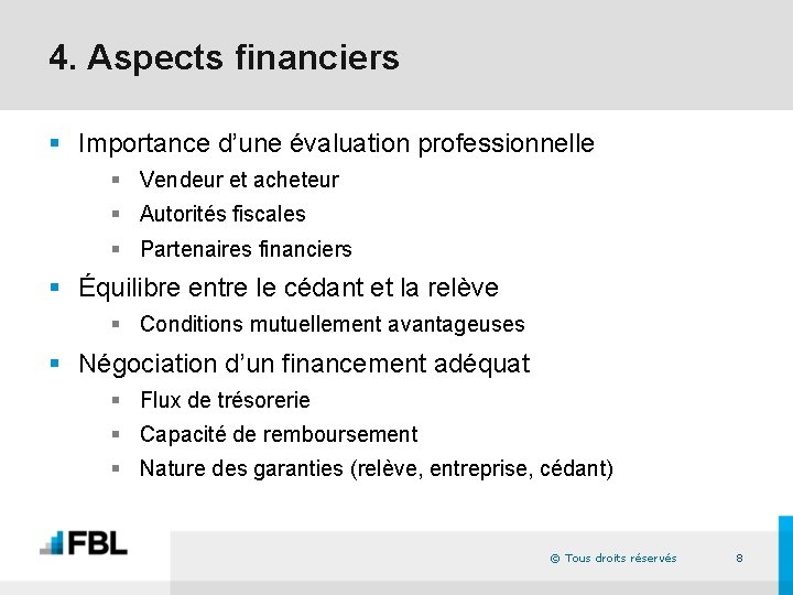 4. Aspects financiers § Importance d’une évaluation professionnelle § Vendeur et acheteur § Autorités