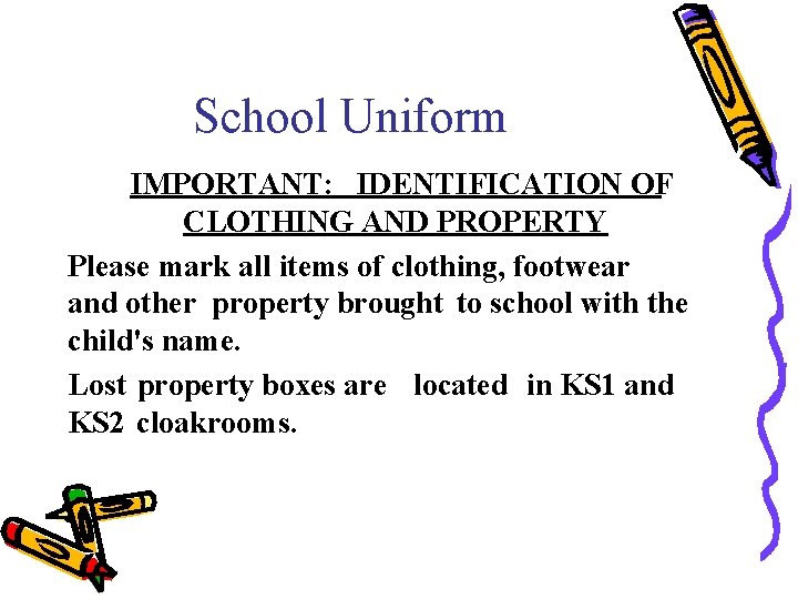 School Uniform IMPORTANT: IDENTIFICATION OF CLOTHING AND PROPERTY Please mark all items of clothing,