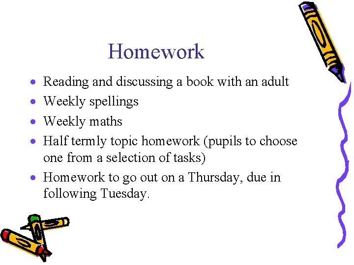 Homework · · Reading and discussing a book with an adult Weekly spellings Weekly