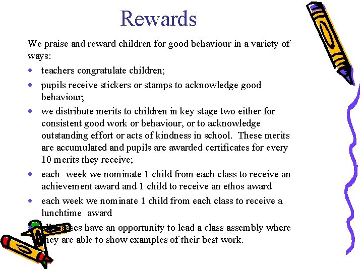 Rewards We praise and reward children for good behaviour in a variety of ways: