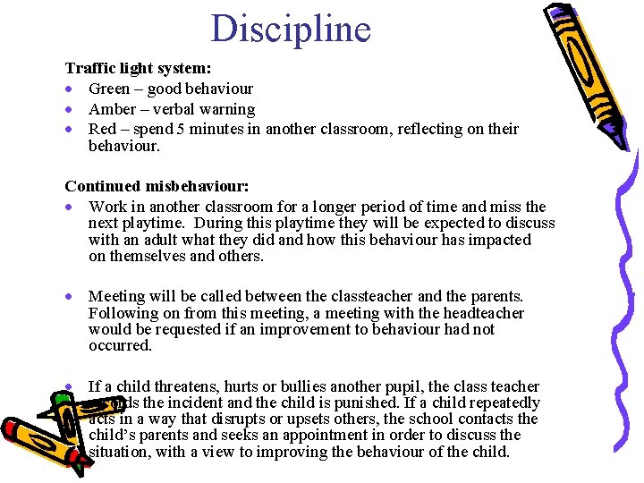 Discipline Traffic light system: · Green – good behaviour · Amber – verbal warning
