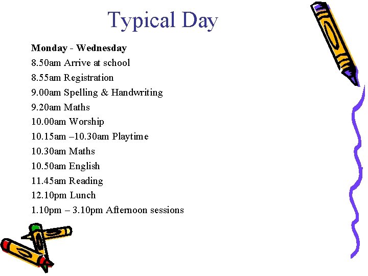 Typical Day Monday - Wednesday 8. 50 am Arrive at school 8. 55 am
