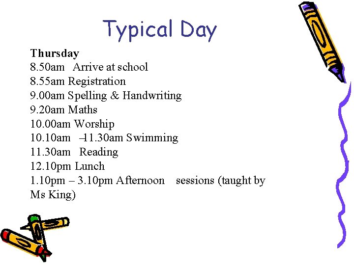 Typical Day Thursday 8. 50 am Arrive at school 8. 55 am Registration 9.