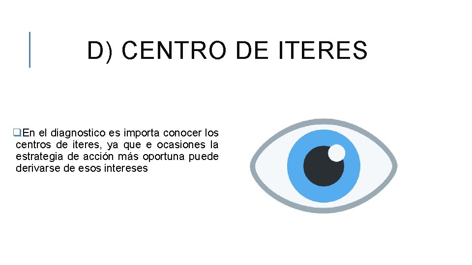 D) CENTRO DE ITERES q. En el diagnostico es importa conocer los centros de