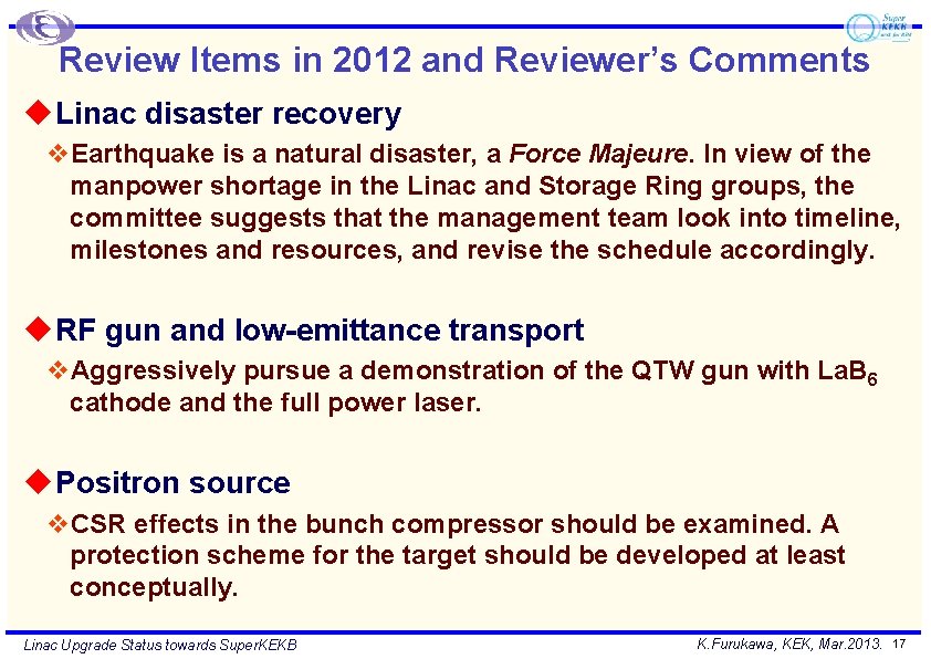 Review Items in 2012 and Reviewer’s Comments u Linac disaster recovery v. Earthquake is