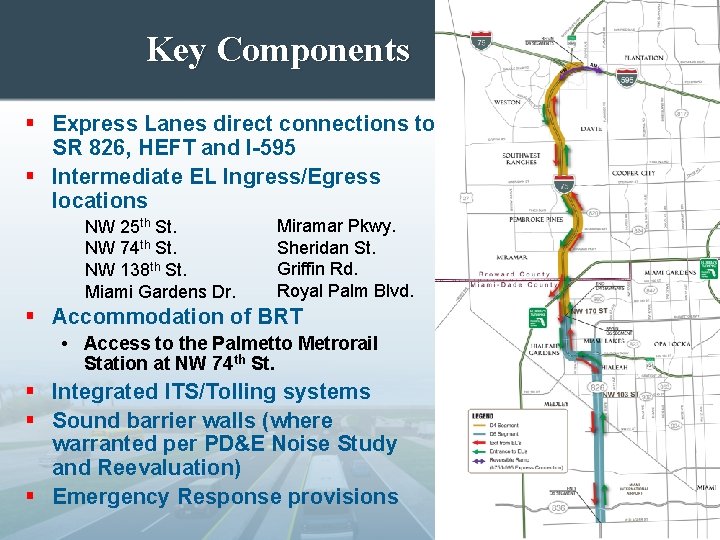 Key Components § Express Lanes direct connections to SR 826, HEFT and I-595 §
