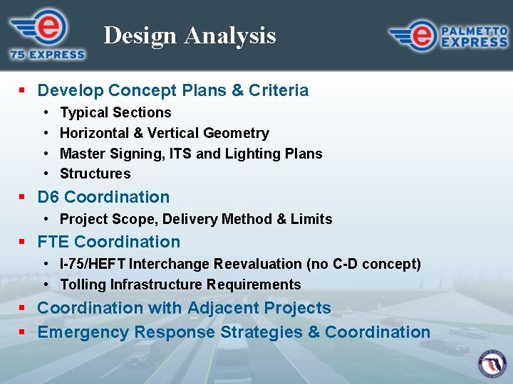 Design Analysis § Develop Concept Plans & Criteria • • Typical Sections Horizontal &