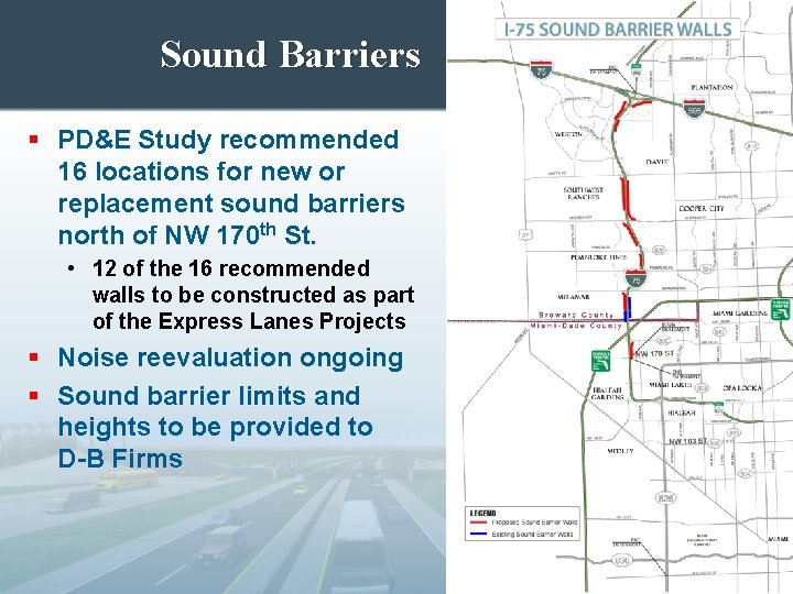 Sound Barriers § PD&E Study recommended 16 locations for new or replacement sound barriers