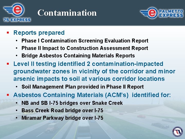 Contamination § Reports prepared • Phase I Contamination Screening Evaluation Report • Phase II