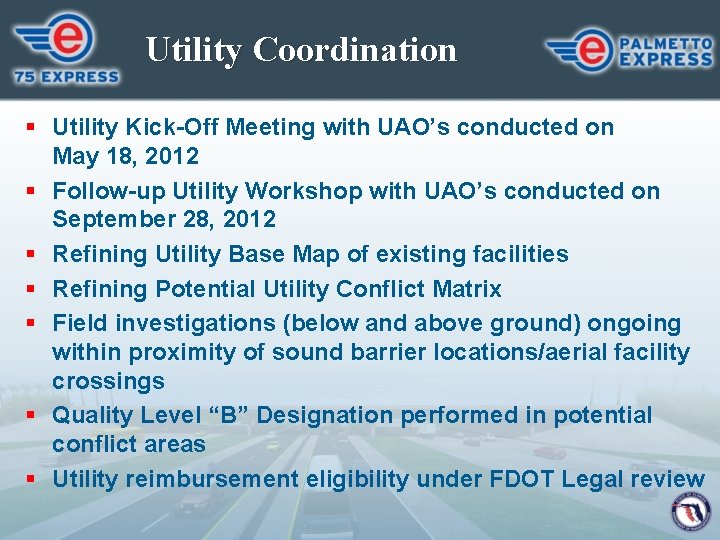 Utility Coordination § Utility Kick-Off Meeting with UAO’s conducted on May 18, 2012 §