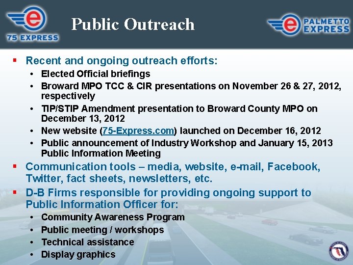 Public Outreach § Recent and ongoing outreach efforts: • Elected Official briefings • Broward