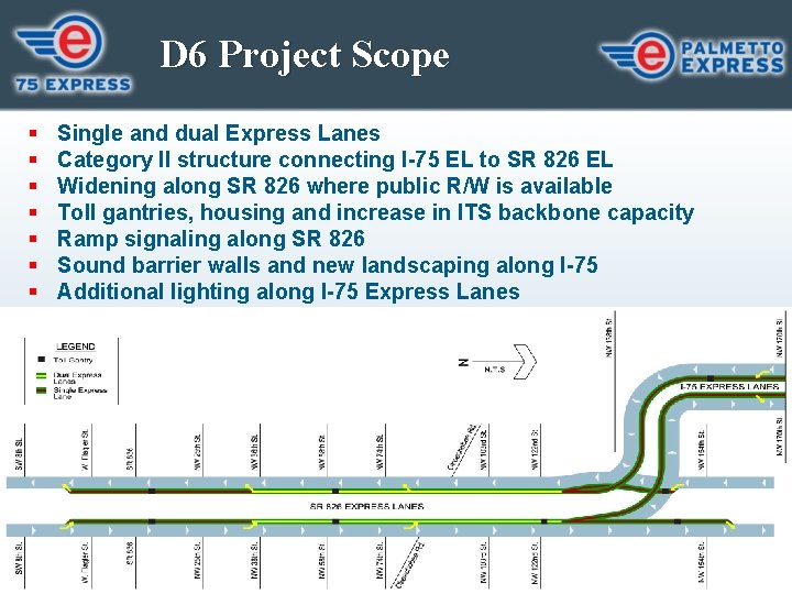 D 6 Project Scope § § § § Single and dual Express Lanes Category
