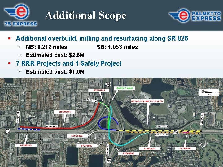Additional Scope § Additional overbuild, milling and resurfacing along SR 826 • NB: 0.
