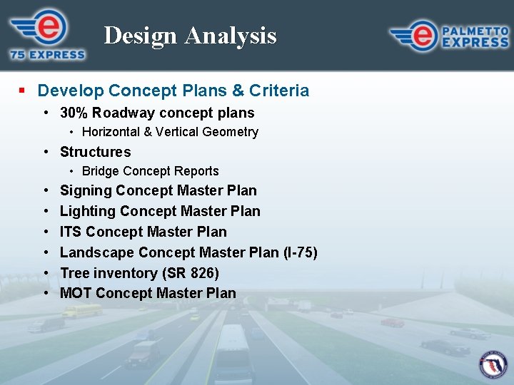 Design Analysis § Develop Concept Plans & Criteria • 30% Roadway concept plans •