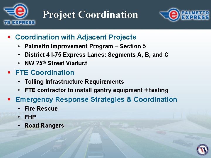 Project Coordination § Coordination with Adjacent Projects • Palmetto Improvement Program – Section 5