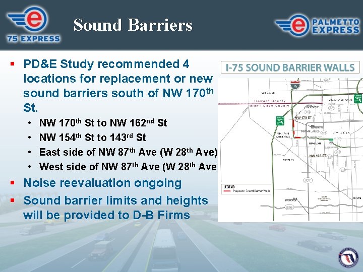 Sound Barriers § PD&E Study recommended 4 locations for replacement or new sound barriers