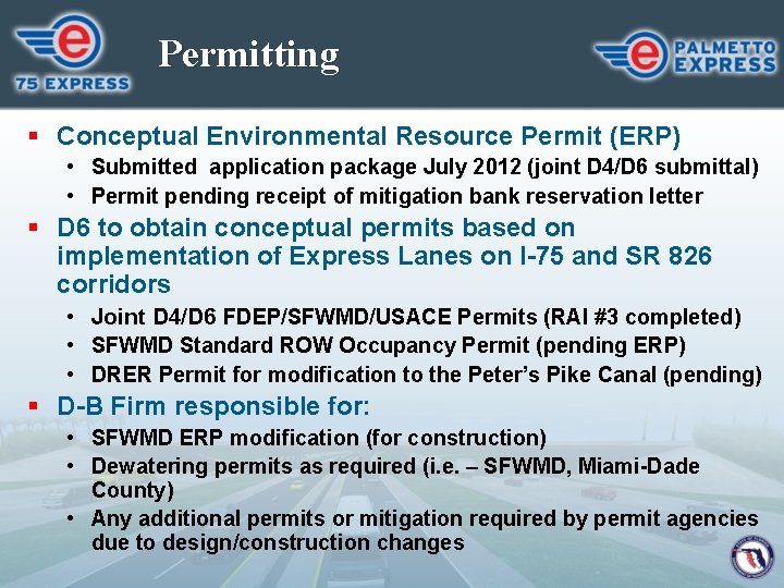 Permitting § Conceptual Environmental Resource Permit (ERP) • Submitted application package July 2012 (joint