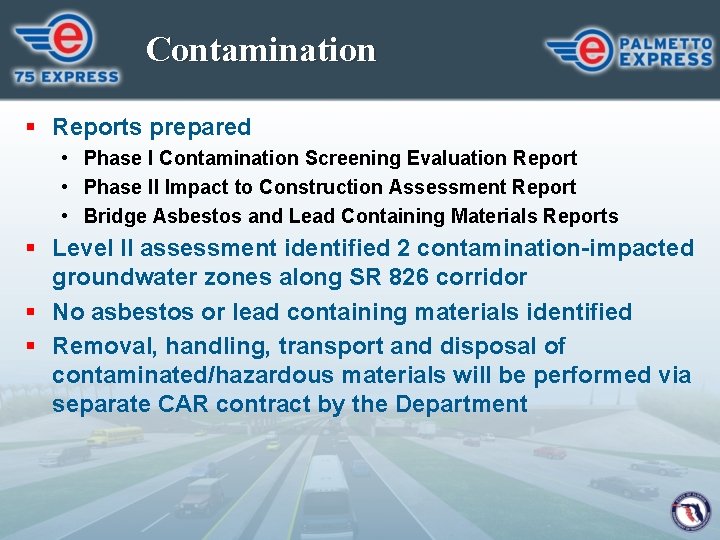 Contamination § Reports prepared • Phase I Contamination Screening Evaluation Report • Phase II