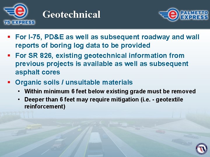Geotechnical § For I-75, PD&E as well as subsequent roadway and wall reports of