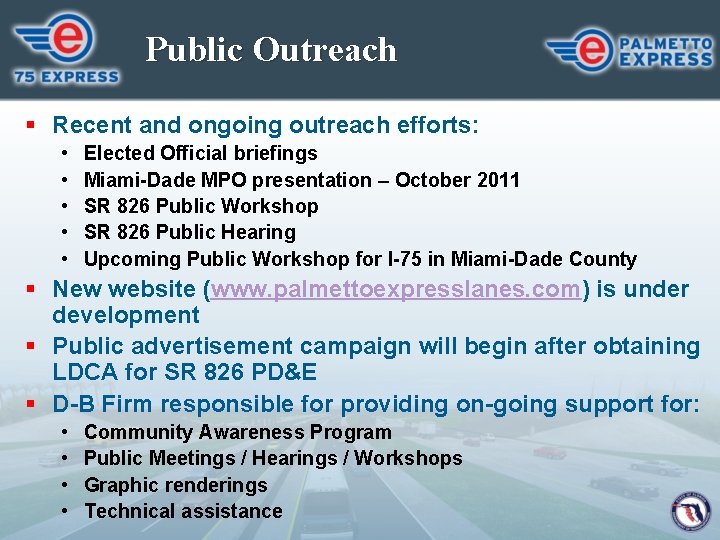 Public Outreach § Recent and ongoing outreach efforts: • • • Elected Official briefings