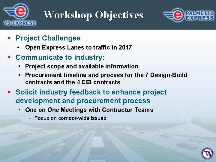 Workshop Objectives § Project Challenges • Open Express Lanes to traffic in 2017 §
