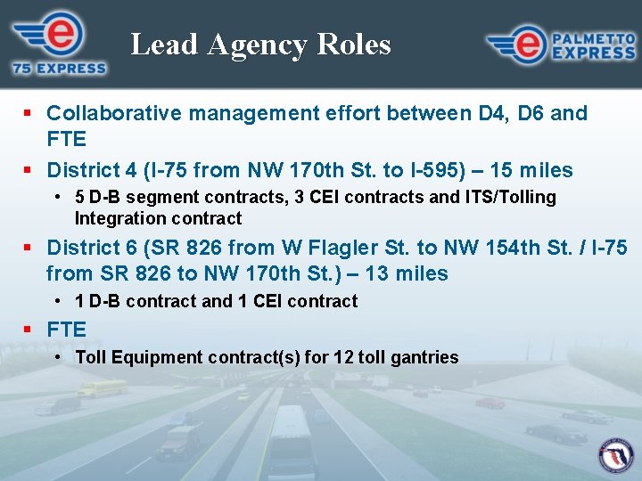 Lead Agency Roles § Collaborative management effort between D 4, D 6 and FTE