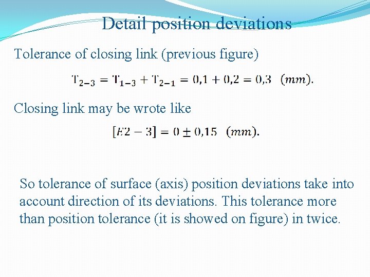 Detail position deviations Tolerance of closing link (previous figure) Closing link may be wrote