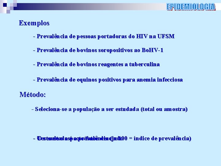 Exemplos - Prevalência de pessoas portadoras do HIV na UFSM - Prevalência de bovinos