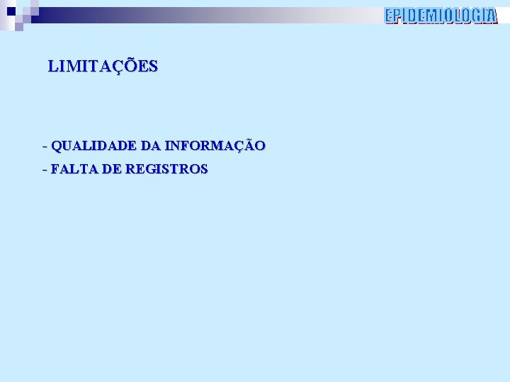 LIMITAÇÕES - QUALIDADE DA INFORMAÇÃO - FALTA DE REGISTROS 