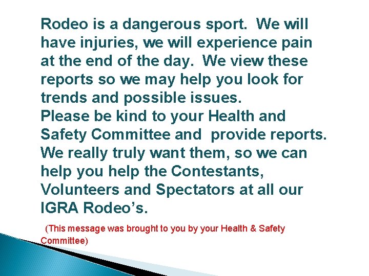 Rodeo is a dangerous sport. We will have injuries, we will experience pain at
