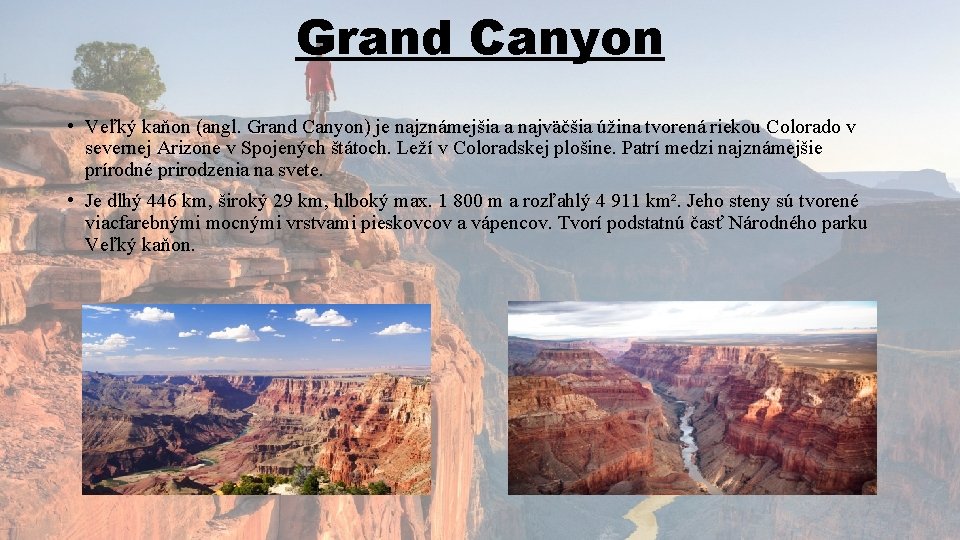 Grand Canyon • Veľký kaňon (angl. Grand Canyon) je najznámejšia a najväčšia úžina tvorená