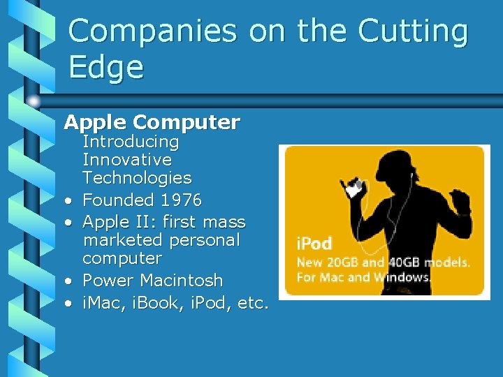 Companies on the Cutting Edge Apple Computer • • Introducing Innovative Technologies Founded 1976