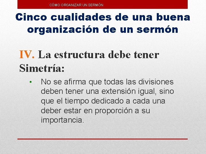 CÓMO ORGANIZAR UN SERMÓN Cinco cualidades de una buena organización de un sermón IV.