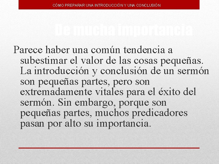 CÓMO PREPARAR UNA INTRODUCCIÓN Y UNA CONCLUSIÓN De mucha importancia Parece haber una común