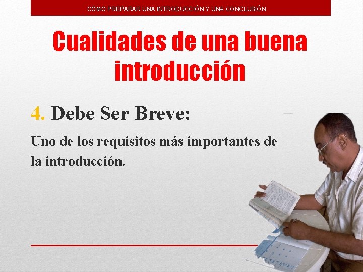 CÓMO PREPARAR UNA INTRODUCCIÓN Y UNA CONCLUSIÓN Cualidades de una buena introducción 4. Debe