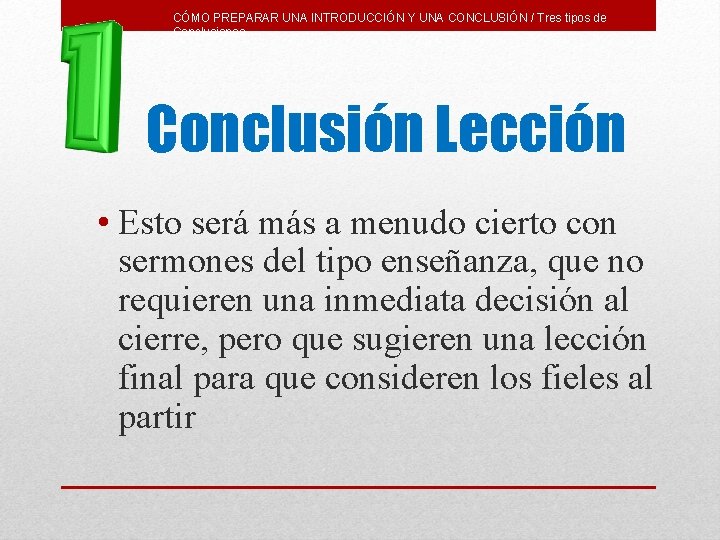 CÓMO PREPARAR UNA INTRODUCCIÓN Y UNA CONCLUSIÓN / Tres tipos de Conclusiones Conclusión Lección