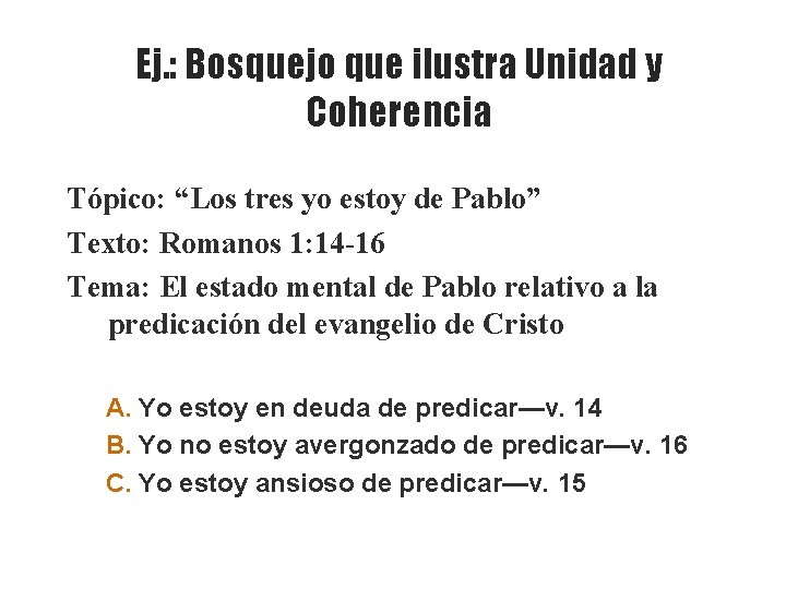 Ej. : Bosquejo que ilustra Unidad y Coherencia Tópico: “Los tres yo estoy de