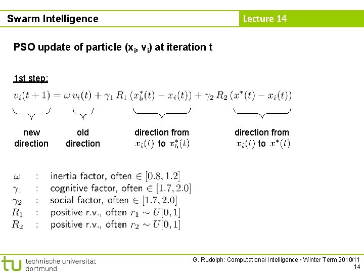 Lecture 14 Swarm Intelligence PSO update of particle (xi, vi) at iteration t 1