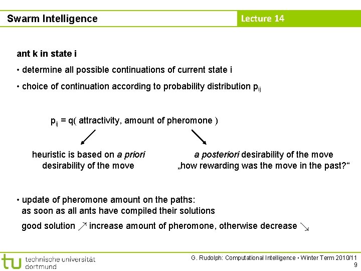 Lecture 14 Swarm Intelligence ant k in state i • determine all possible continuations