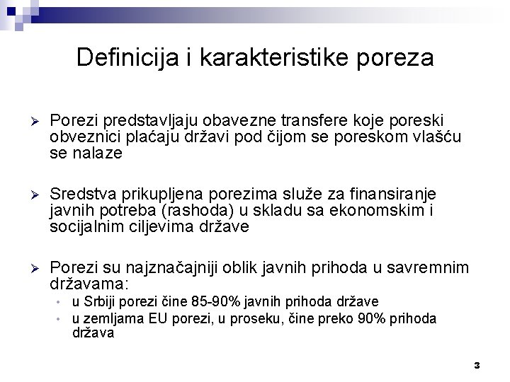 Definicija i karakteristike poreza Ø Porezi predstavljaju obavezne transfere koje poreski obveznici plaćaju državi