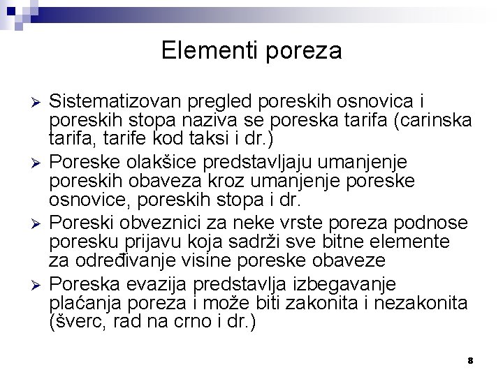 Elementi poreza Ø Ø Sistematizovan pregled poreskih osnovica i poreskih stopa naziva se poreska