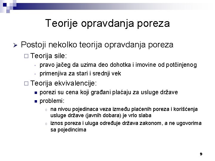 Teorije opravdanja poreza Ø Postoji nekolko teorija opravdanja poreza ¨ Teorija • • pravo