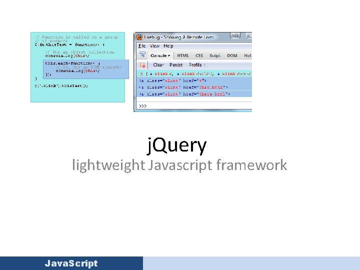j. Query lightweight Javascript framework Java. Script 