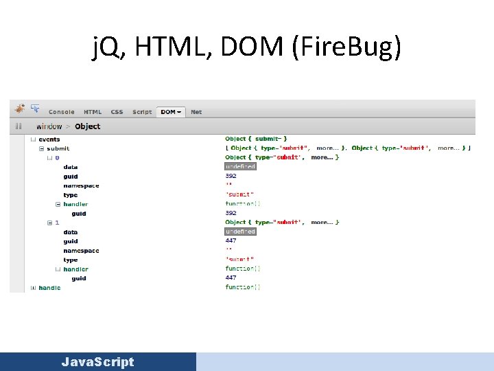 j. Q, HTML, DOM (Fire. Bug) Java. Script 