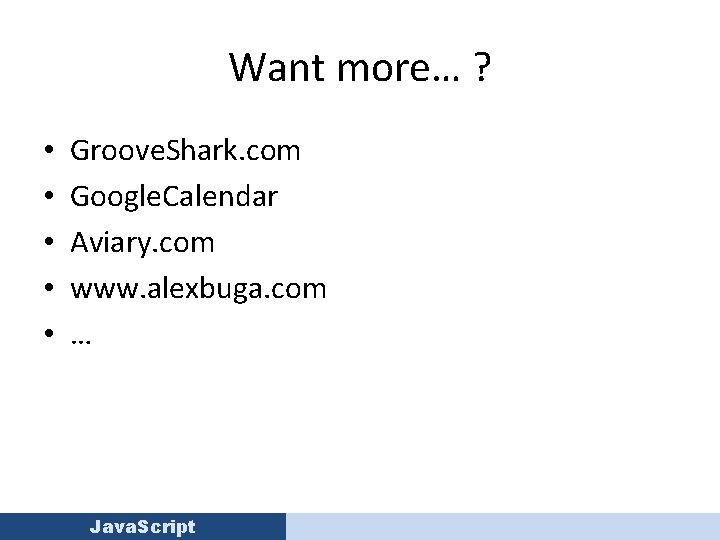 Want more… ? • • • Groove. Shark. com Google. Calendar Aviary. com www.