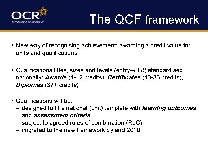 The QCF framework • New way of recognising achievement: awarding a credit value for