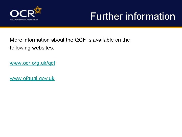 Further information More information about the QCF is available on the following websites: www.
